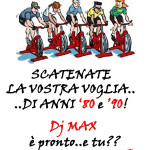Tutta la più bella musica degli anni '80 e '90.. DJ Max è pronto.. e TU???